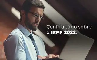 Confira tudo sobre IRPF 2022