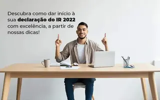 Descubra como dar início à sua declaração 2022